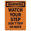 Signmission OSHA Sign, Watch Your Step Don't Trip On Mats, 18in X 12in Rigid Plastic, 12" W, 18" H, Portrait OS-WS-P-1218-V-13710
